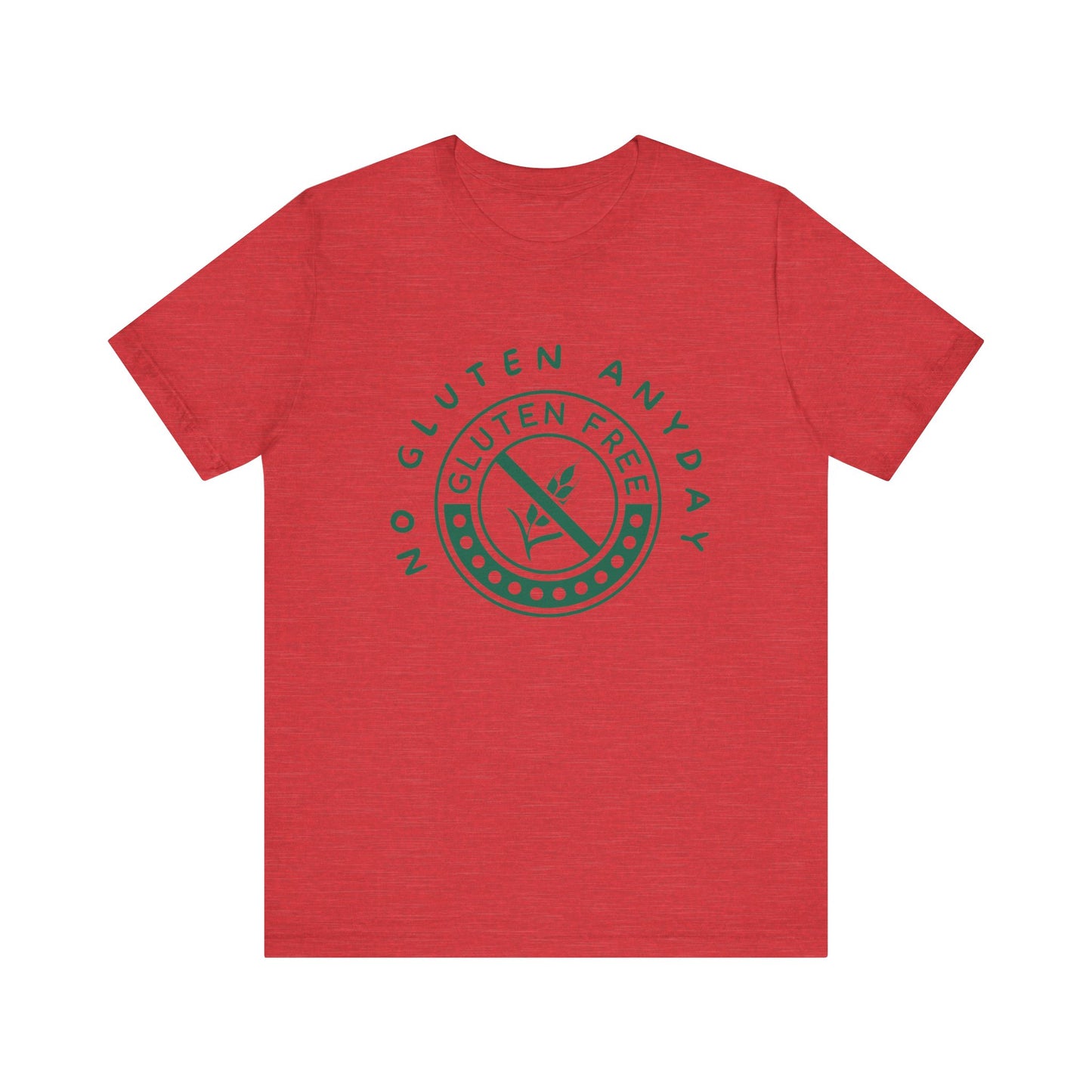 Funny Quote Unisex Tee - No Gluten Everyday