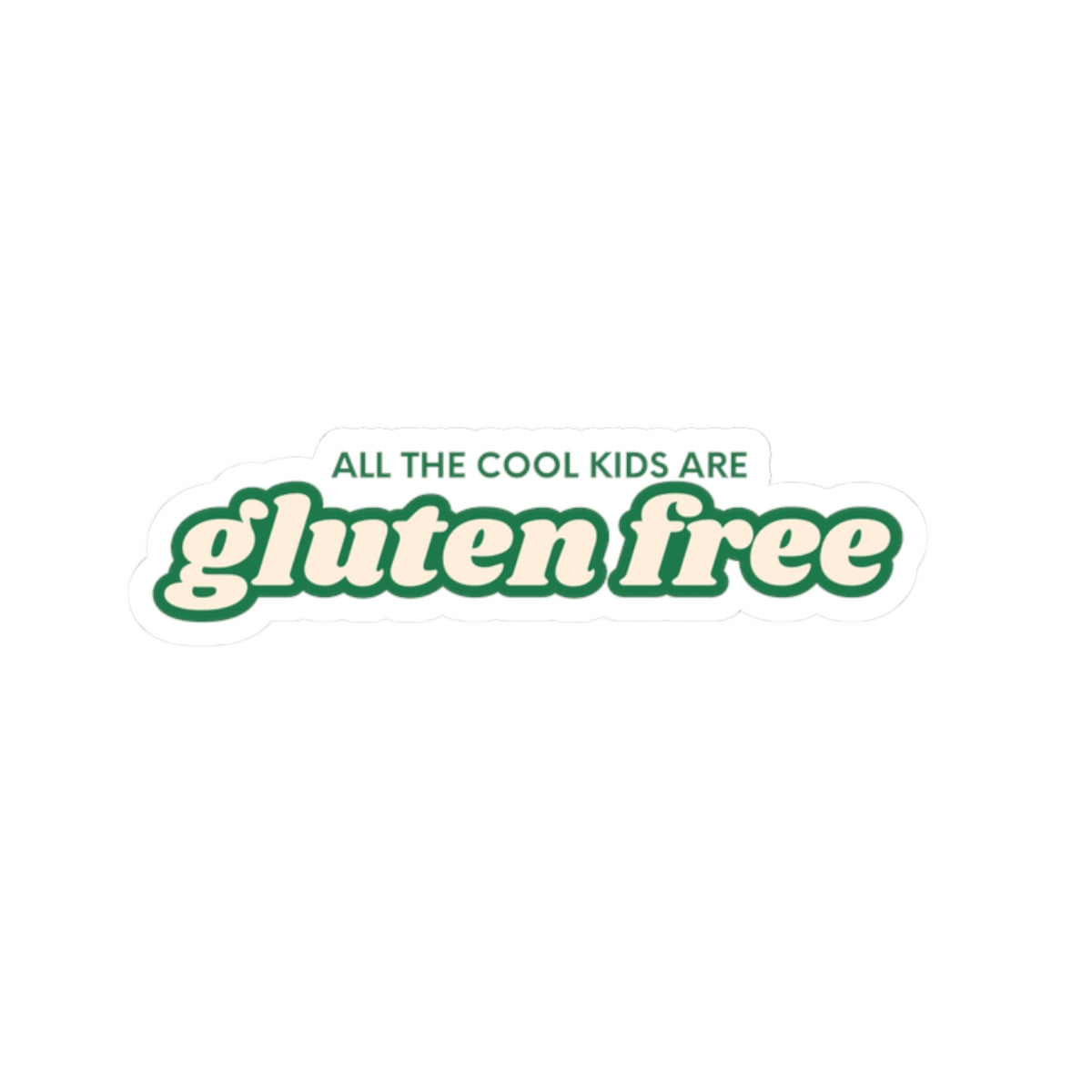 All the Cool Kids are Gluten Free Sticker