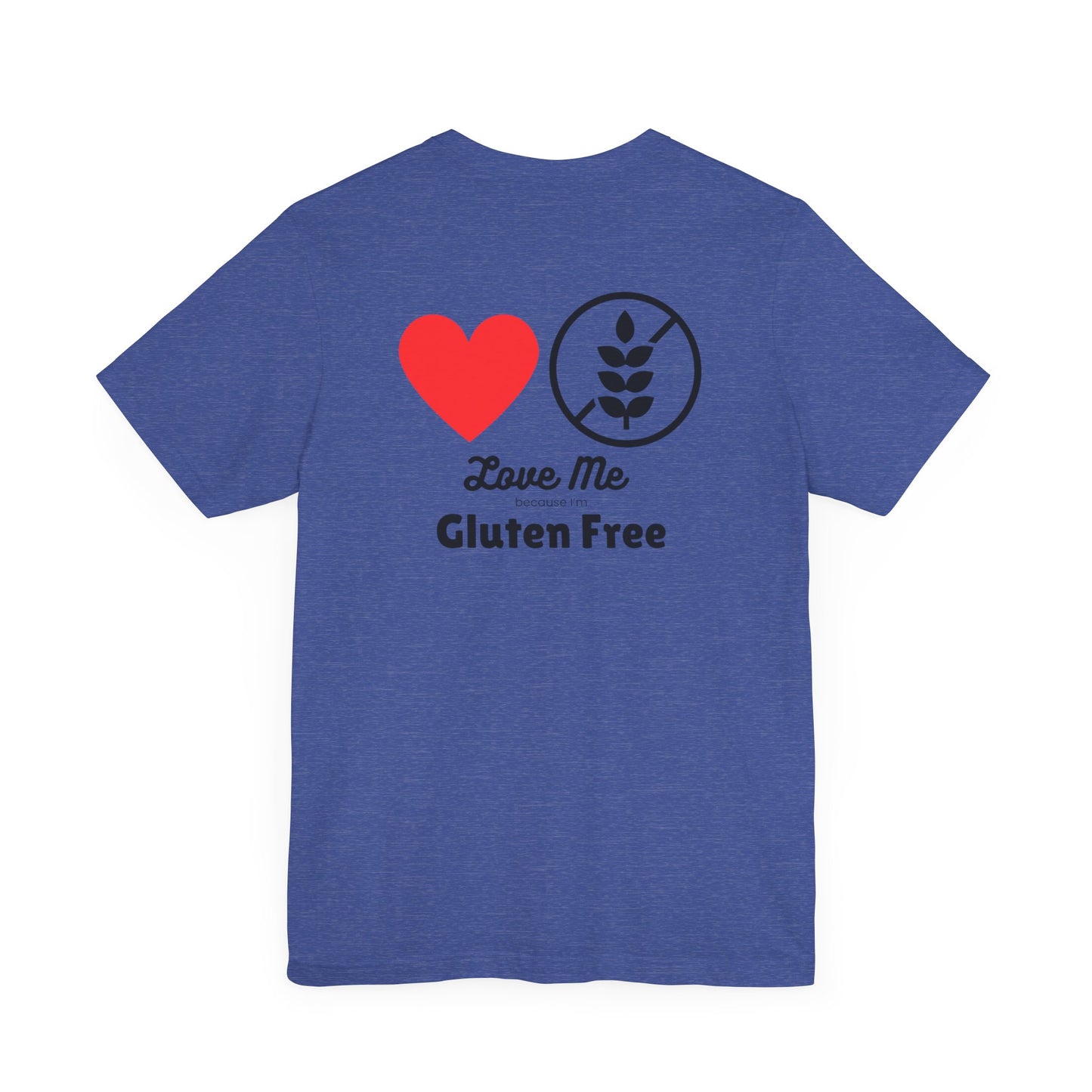 Love me because I’m gluten free - T-shirt - FatCeliac’s Store