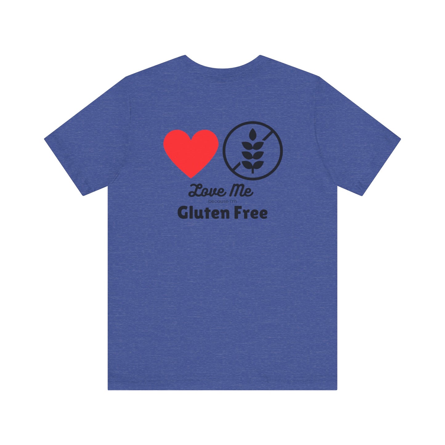 Love me because I’m gluten free - T-shirt - FatCeliac’s Store