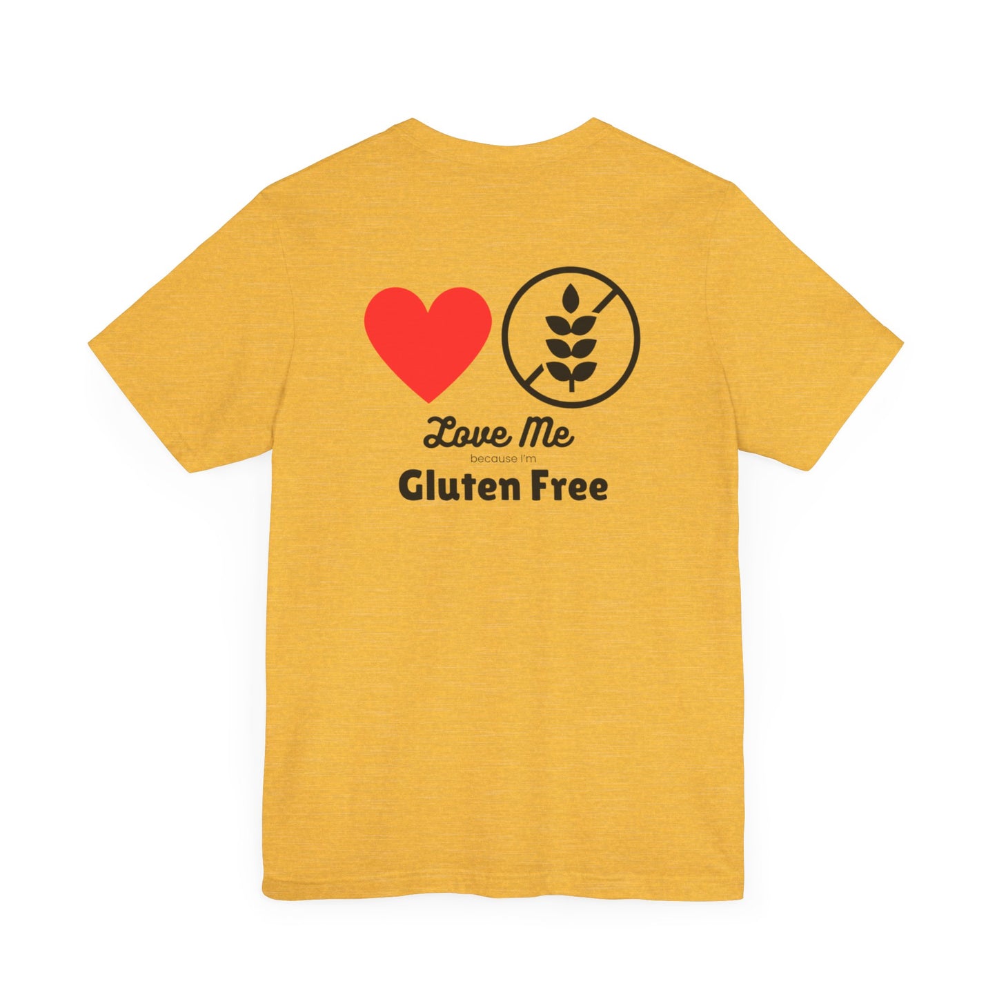 Love me because I’m gluten free - T-shirt - FatCeliac’s Store