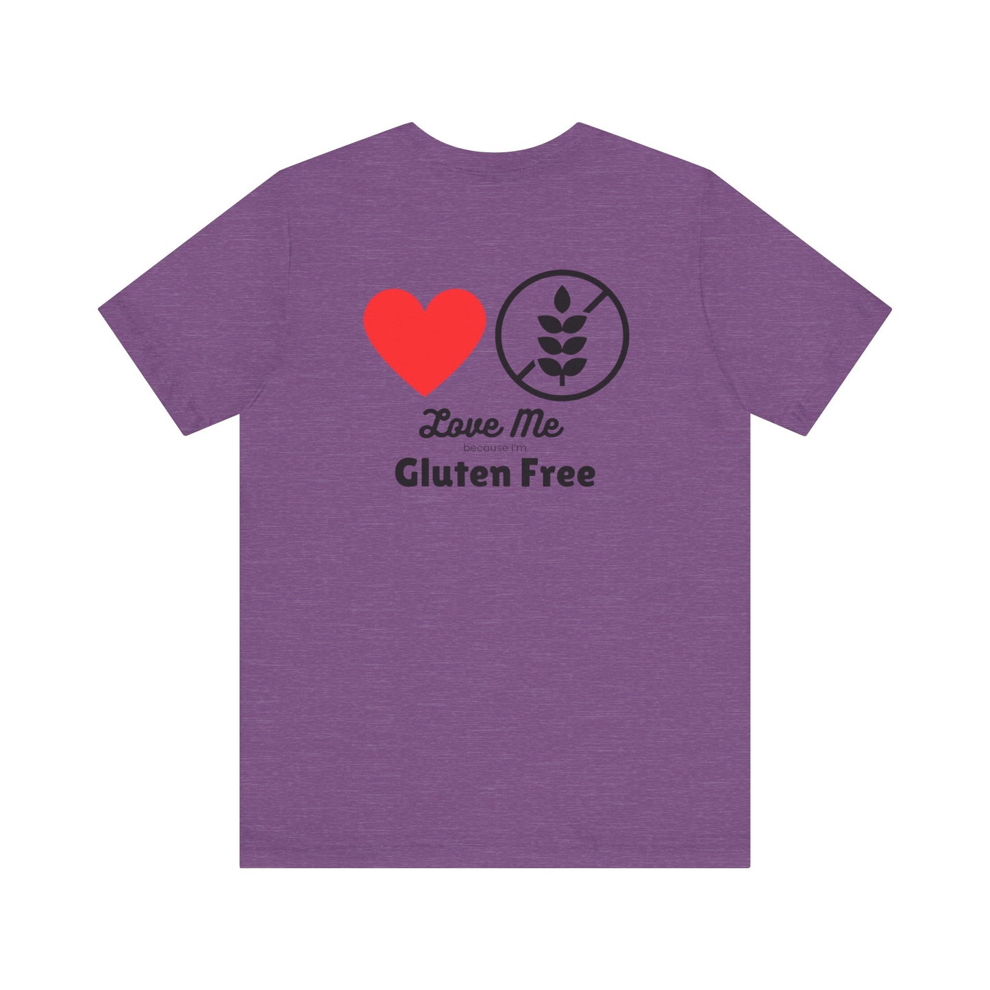 Love me because I’m gluten free - T-shirt - FatCeliac’s Store