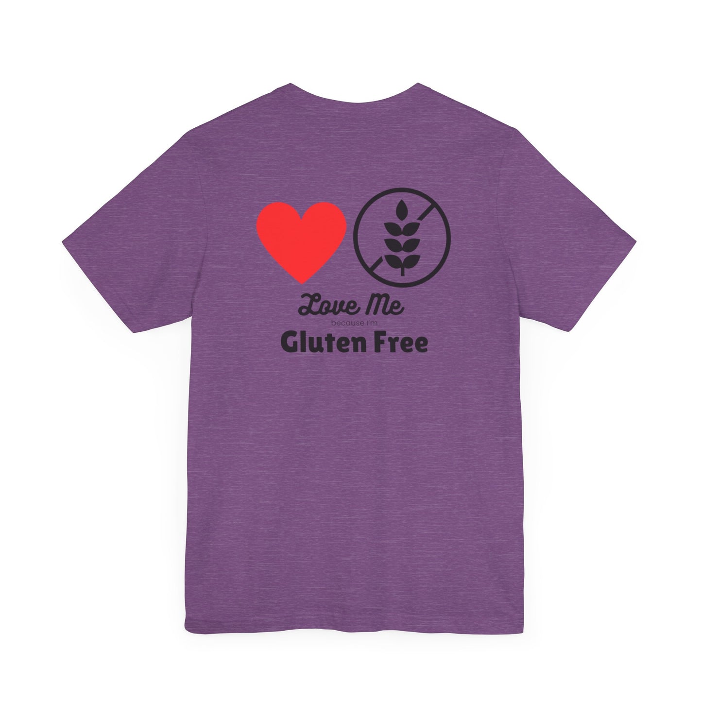 Love me because I’m gluten free - T-shirt - FatCeliac’s Store