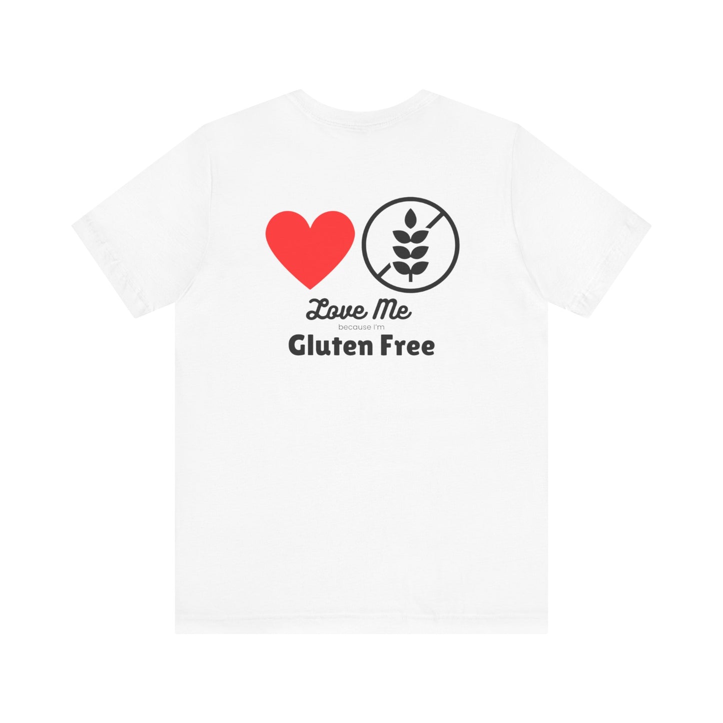 Love me because I’m gluten free - T-shirt - FatCeliac’s Store