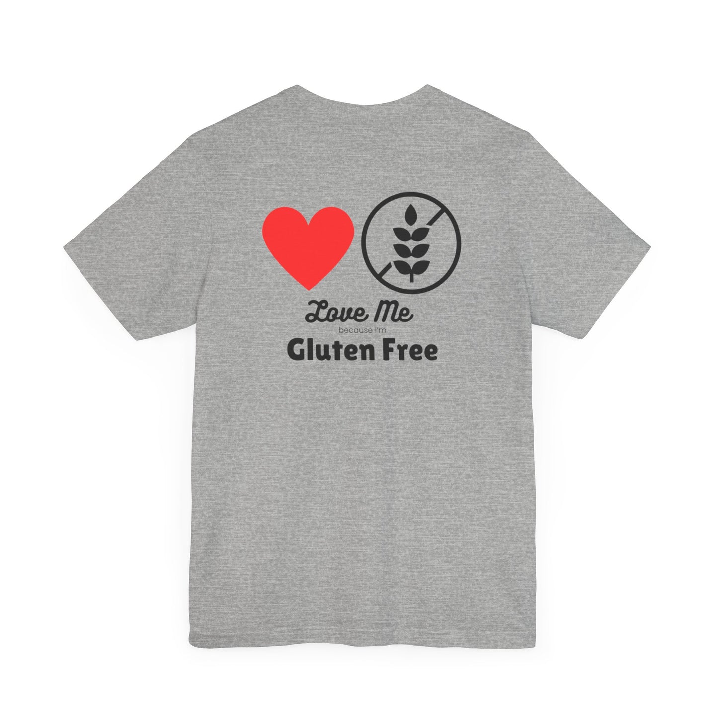 Love me because I’m gluten free - T-shirt - FatCeliac’s Store