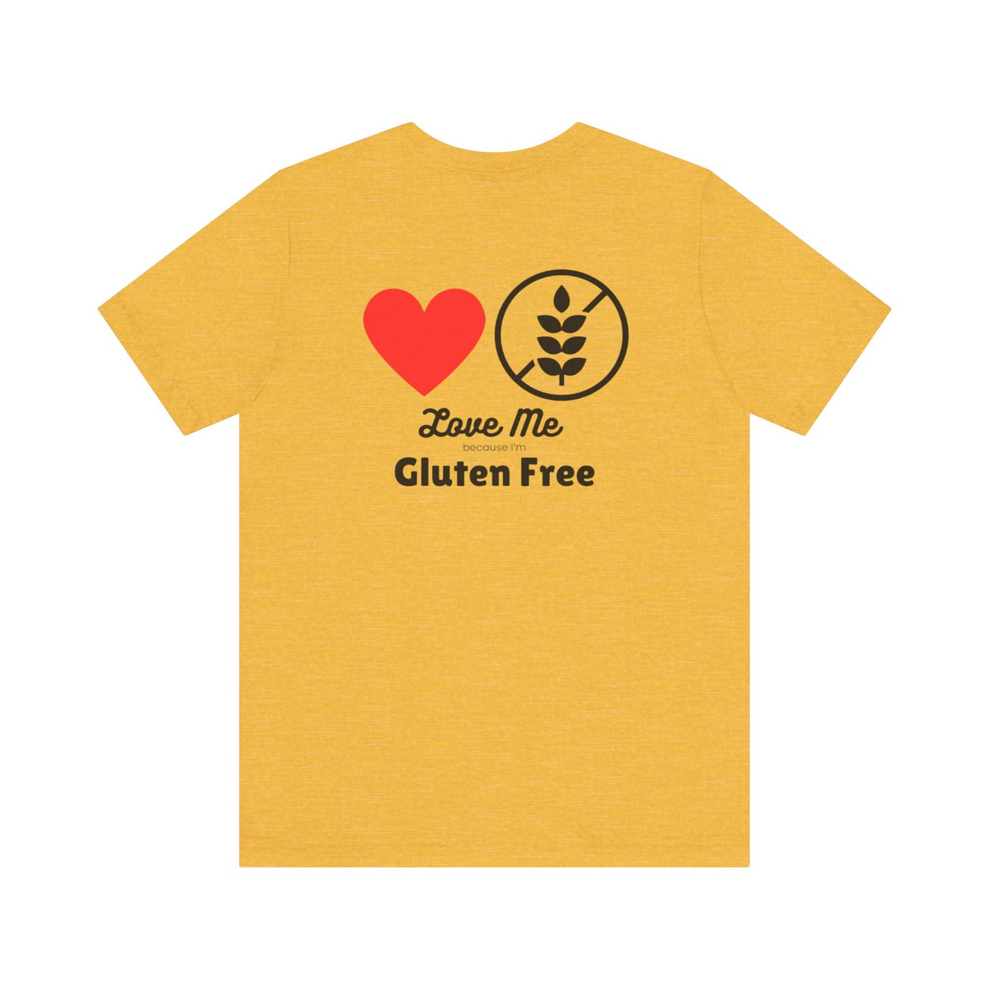 Love me because I’m gluten free - T-shirt - FatCeliac’s Store