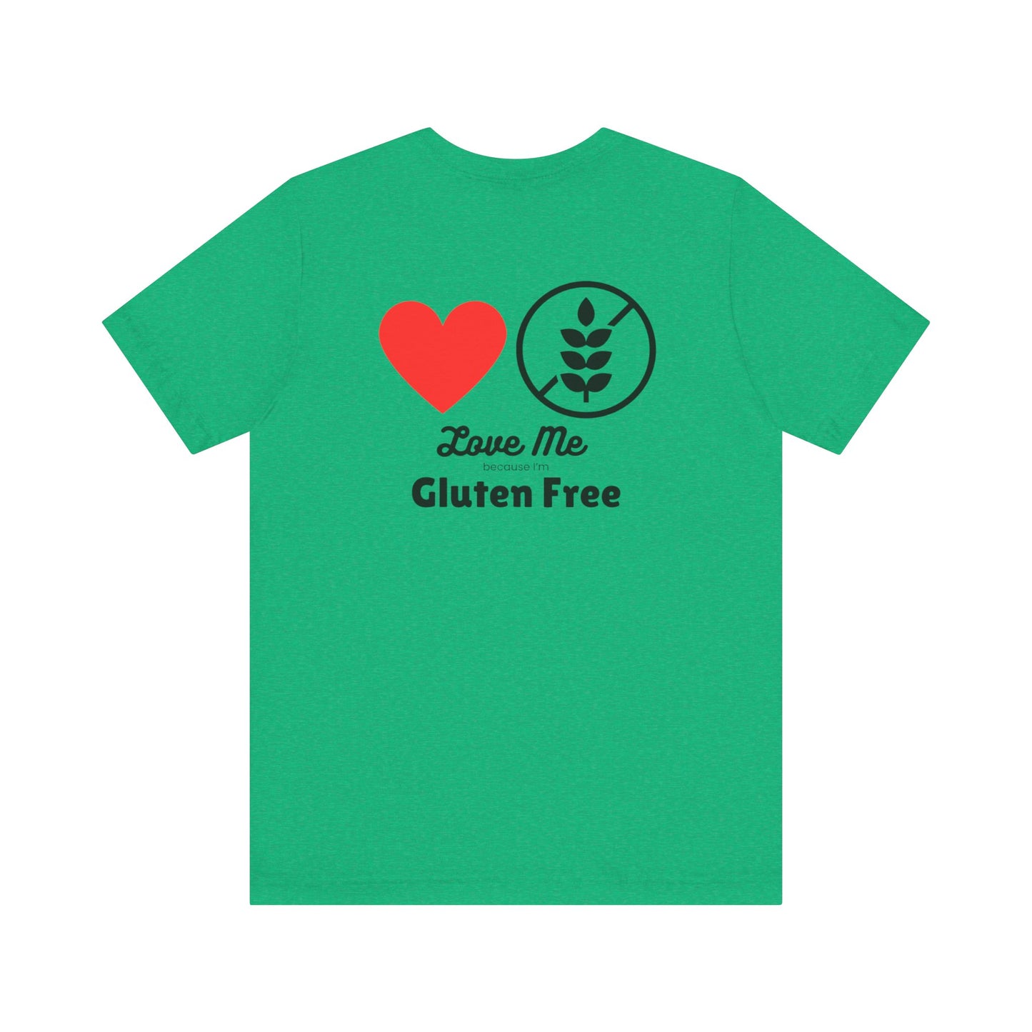 Love me because I’m gluten free - T-shirt - FatCeliac’s Store