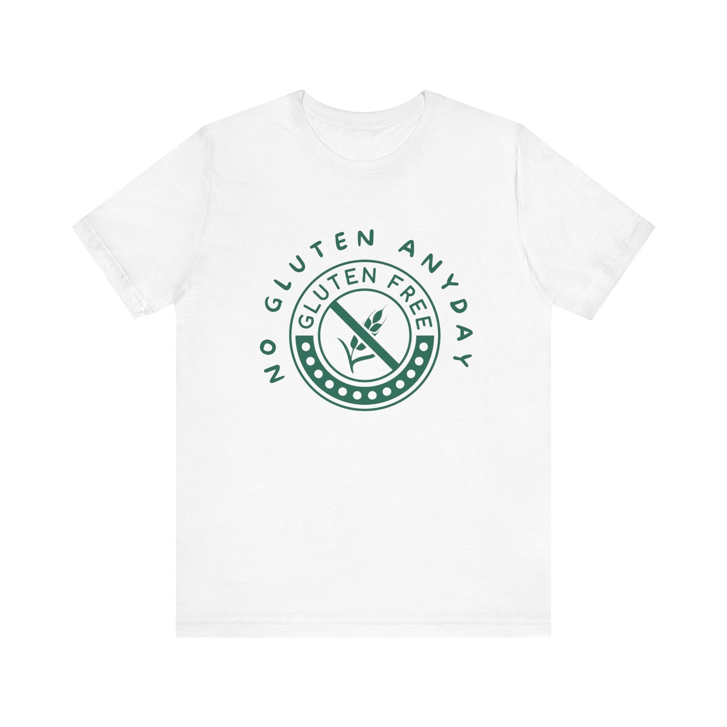 Funny Quote Unisex Tee - No Gluten Everyday
