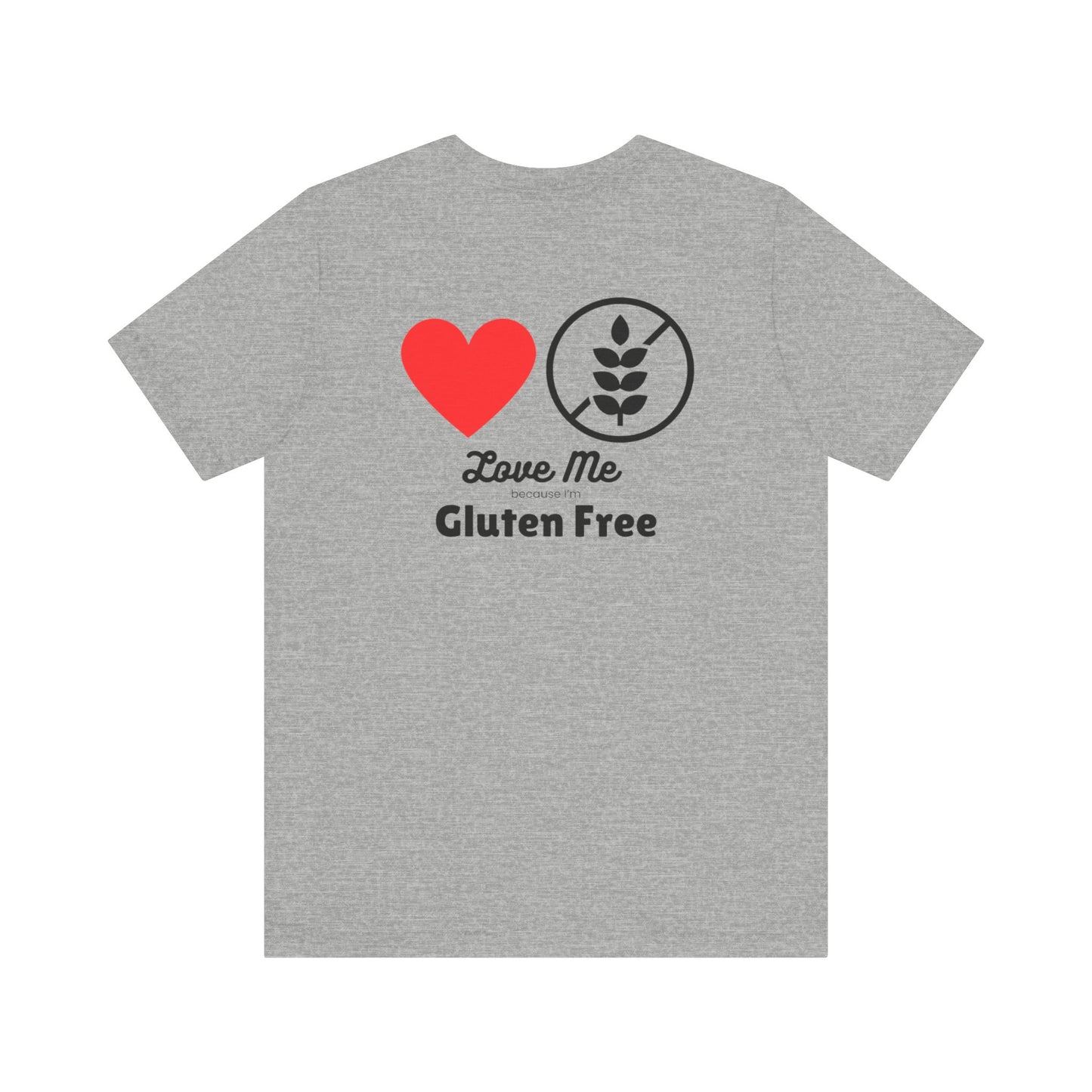 Love me because I’m gluten free - T-shirt - FatCeliac’s Store