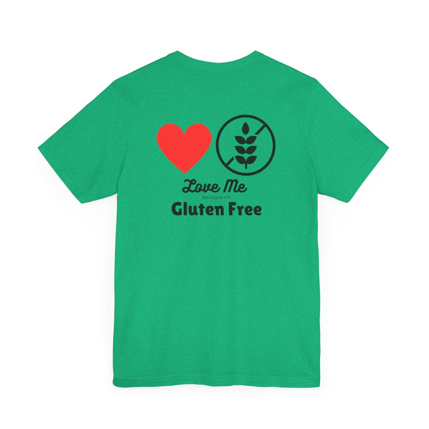 Love me because I’m gluten free - T-shirt - FatCeliac’s Store