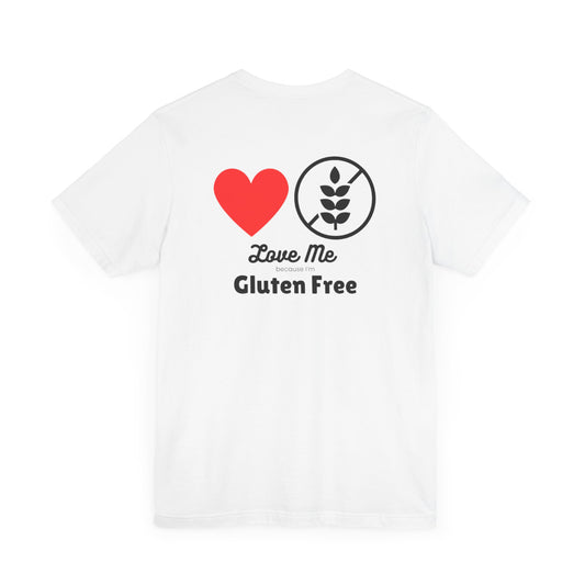 Love me because I’m gluten free - T-shirt - FatCeliac’s Store