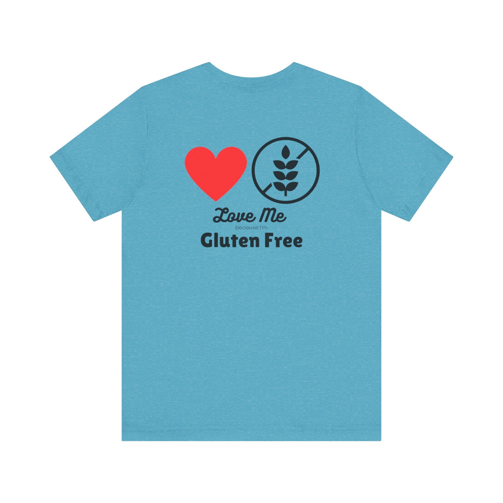 Love me because I’m gluten free - T-shirt - FatCeliac’s Store