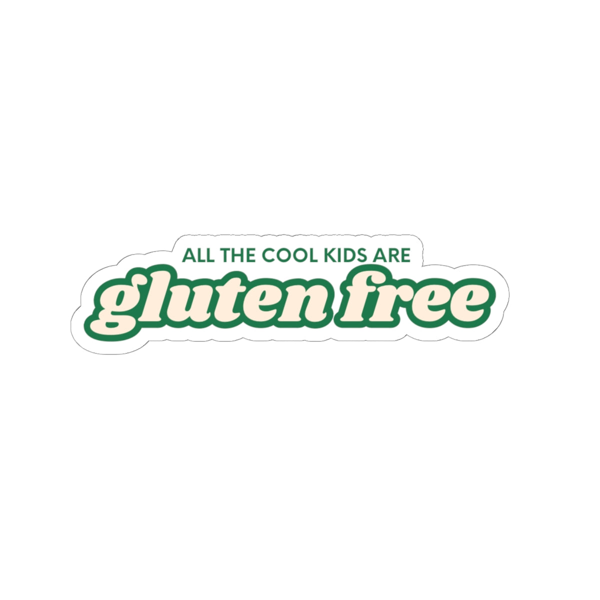 All the Cool Kids are Gluten Free Sticker