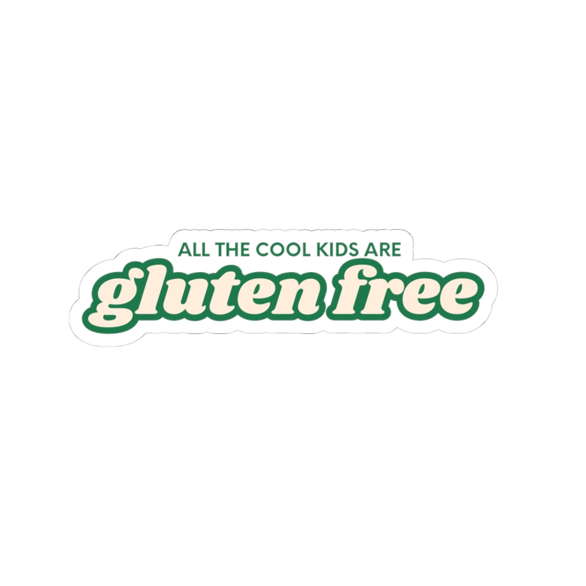 All the Cool Kids are Gluten Free Sticker