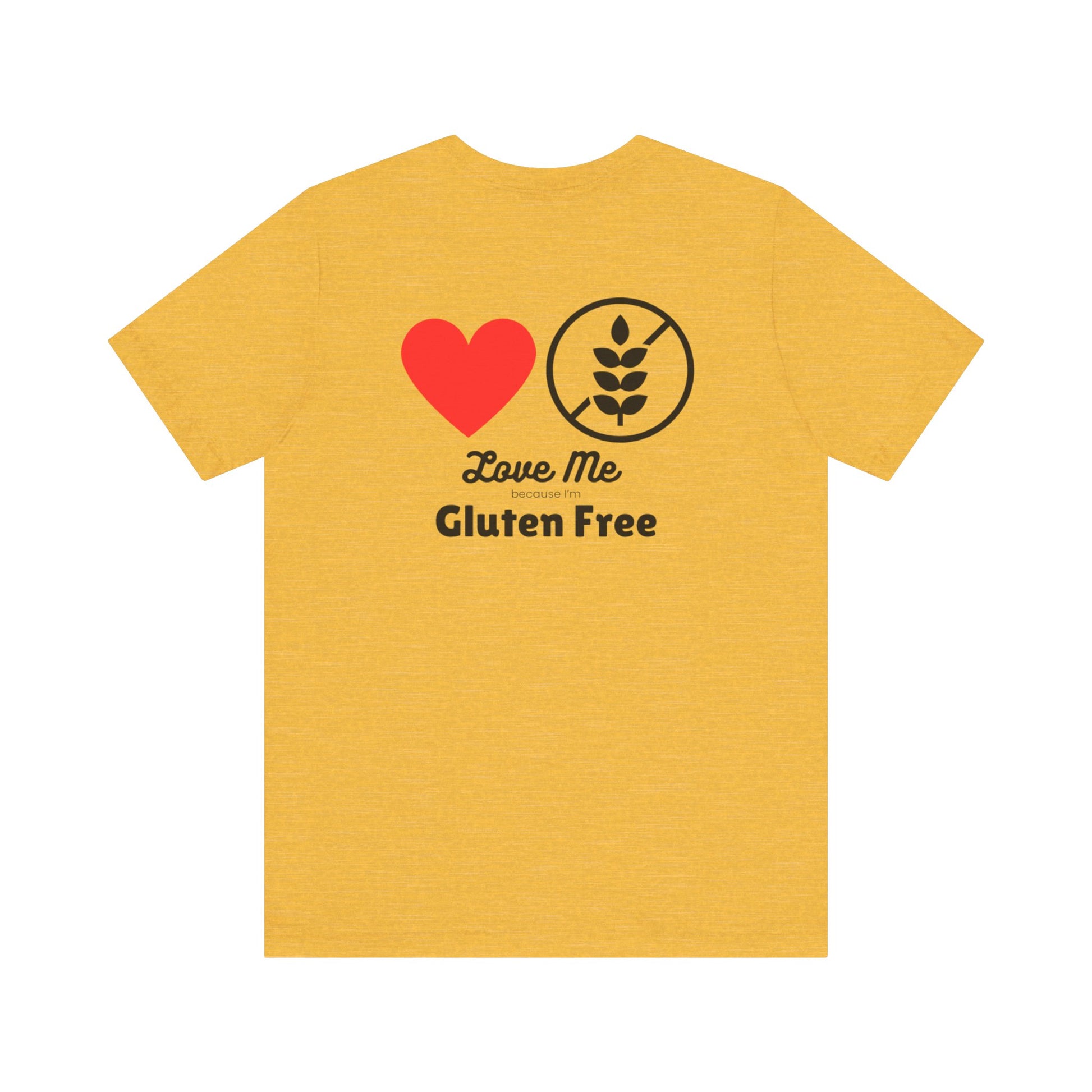 Love me because I’m gluten free - T-shirt - FatCeliac’s Store