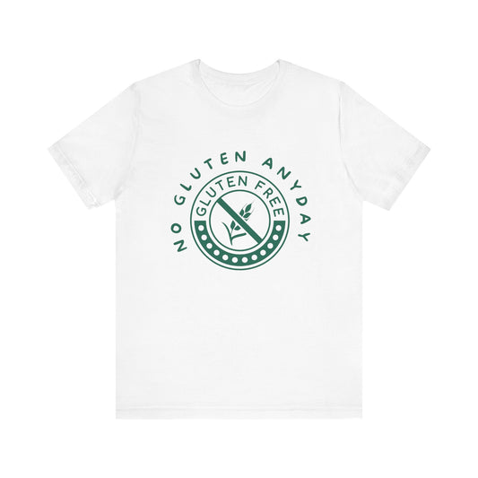 Funny Quote Unisex Tee - No Gluten Everyday