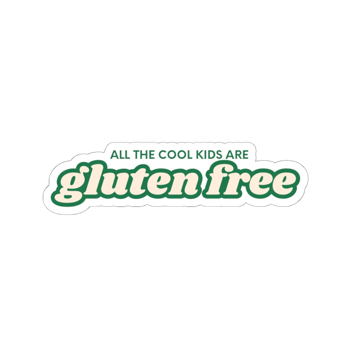 All the Cool Kids are Gluten Free Sticker
